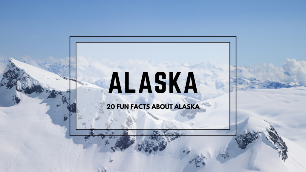 20 Fun Facts About Alaska