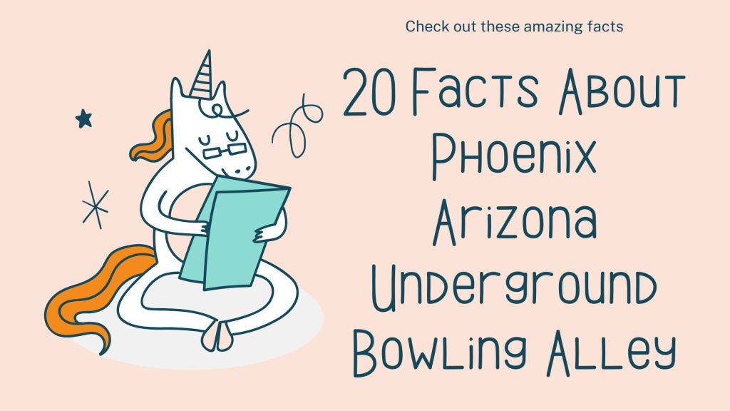 20 Facts About Phoenix Arizona Underground Bowling Alley