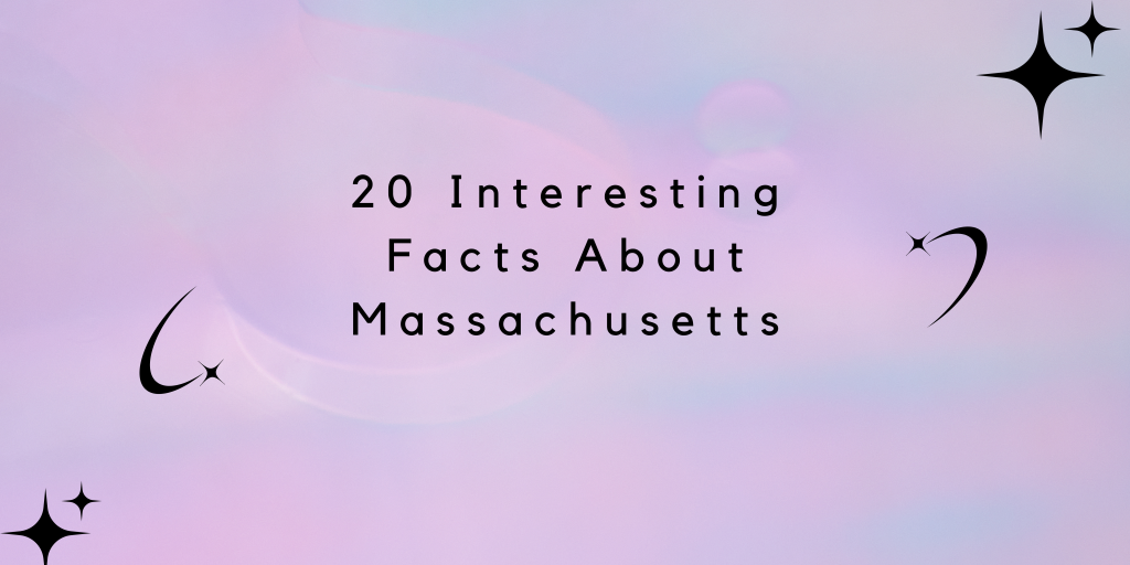 20 Interesting Facts About Massachusetts