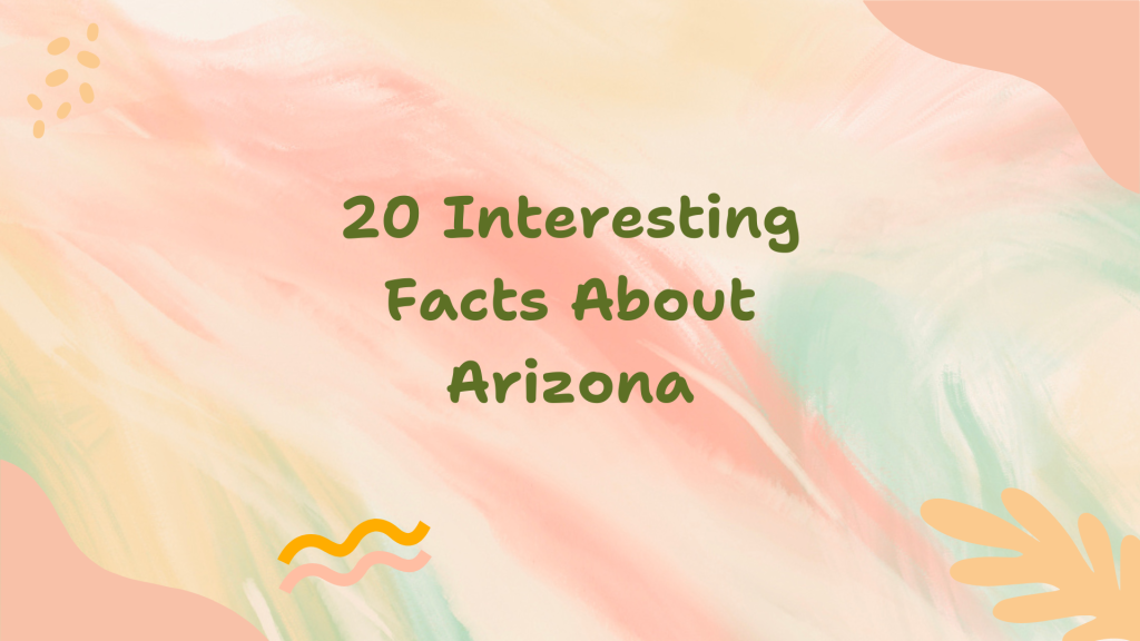 20 Interesting Facts About Arizona